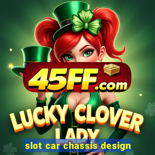 slot car chassis design